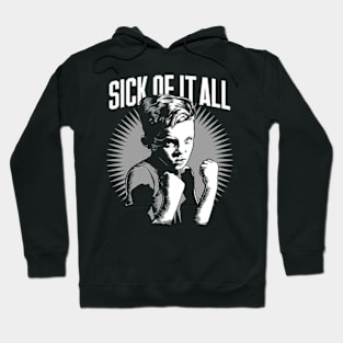 Sick of it all Hoodie